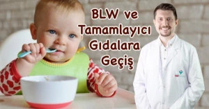 BLW ve Tamamlayıcı Gıdalara Geçiş - Uzm. Dr. Murat Han Türker