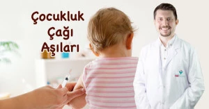 Çocukluk Çağı Aşıları - Uzm. Dr. Murat Han Türker