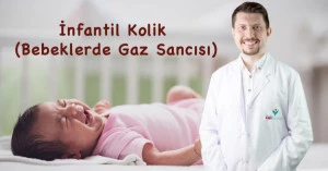 İnfantil Kolik (Bebeklerde Gaz Sancısı) - Uzm. Dr. Murat Han Türker