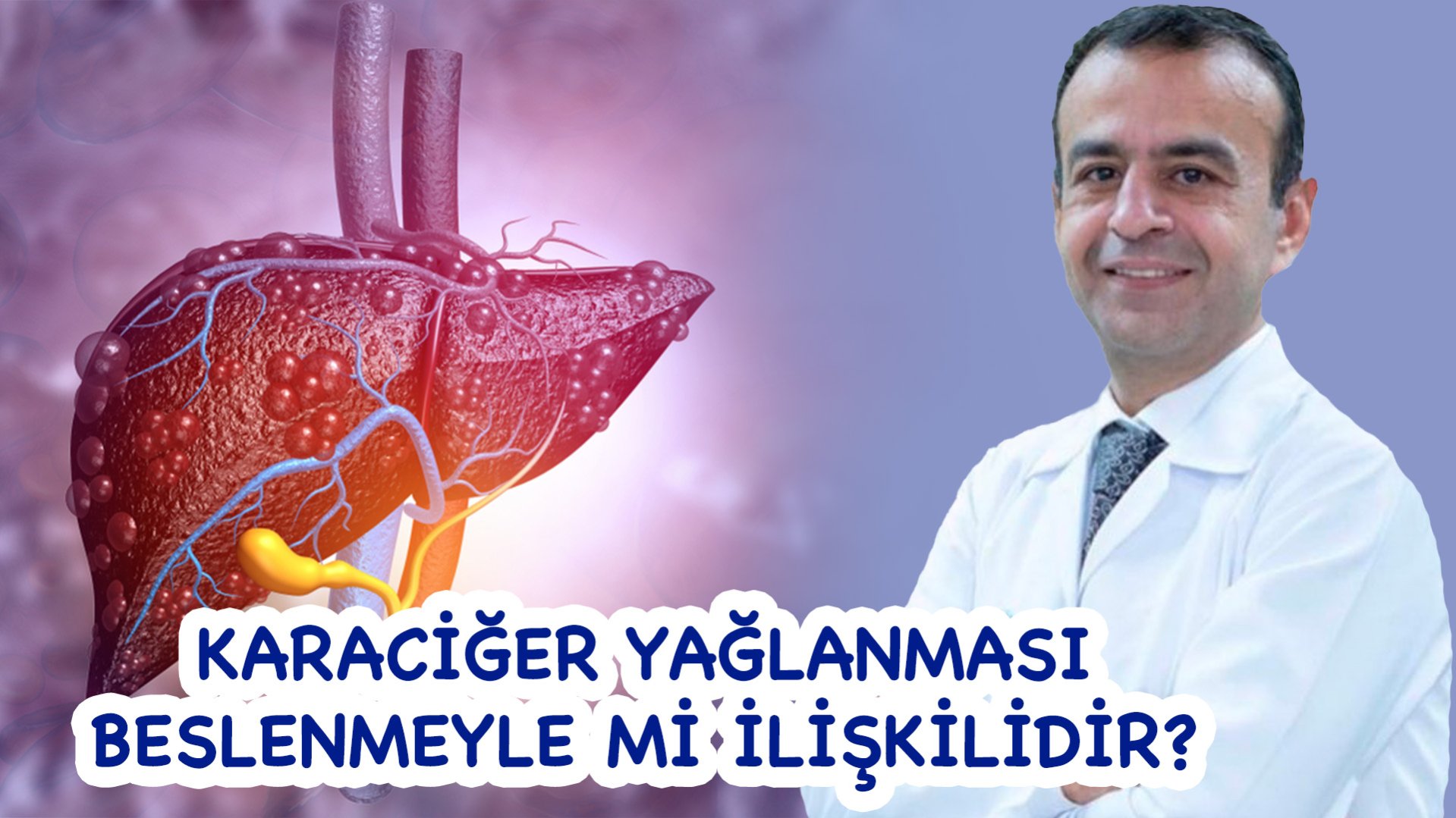Karaciğer yağlanması beslenmeyle mi ilişkilidir? - Prof. Dr. Ali Kağan Gökakın