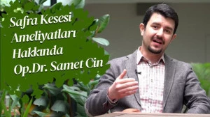 Neden Kapalı Safra Kesesi Ameliyatı Olmak Gerekir (Op. Dr. Samet Cin)