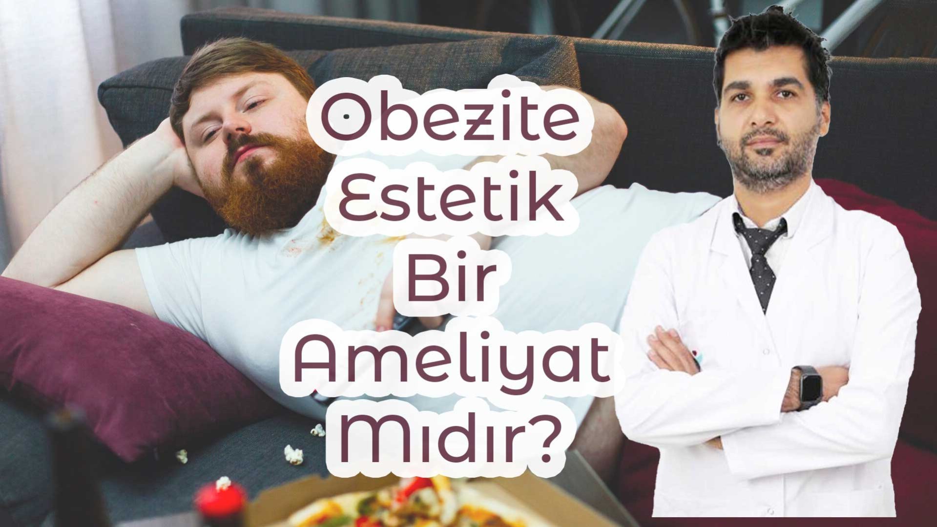 Obezite Estetik Bir Ameliyat Mıdır? - Opr.Dr. Ufuk Önsal