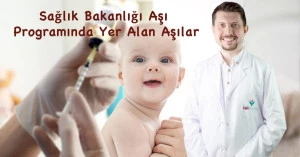 Sağlık Bakanlığı Aşı Programında Yer Alan Aşılar - Uzm. Dr. Murat Han Türker