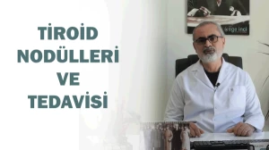 Tiroid Nodülleri ve Tedavisi - Op. Dr. Ahmet Aslan