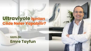 Ultraviyole Işınlarından Korunmak Neden Önemlidir?